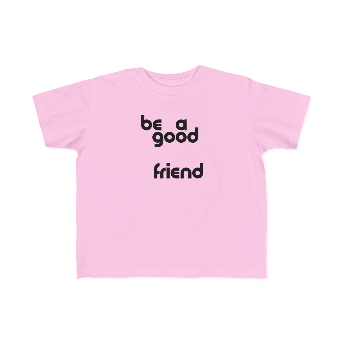 Be A Good Friend Tee