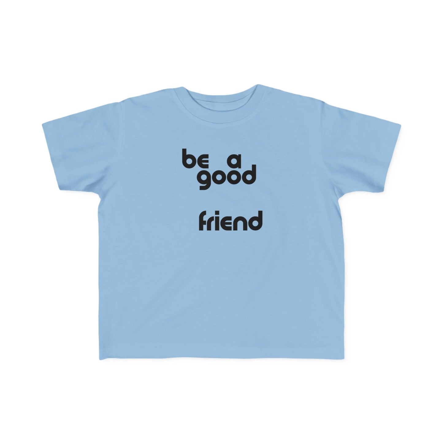 Be A Good Friend Tee