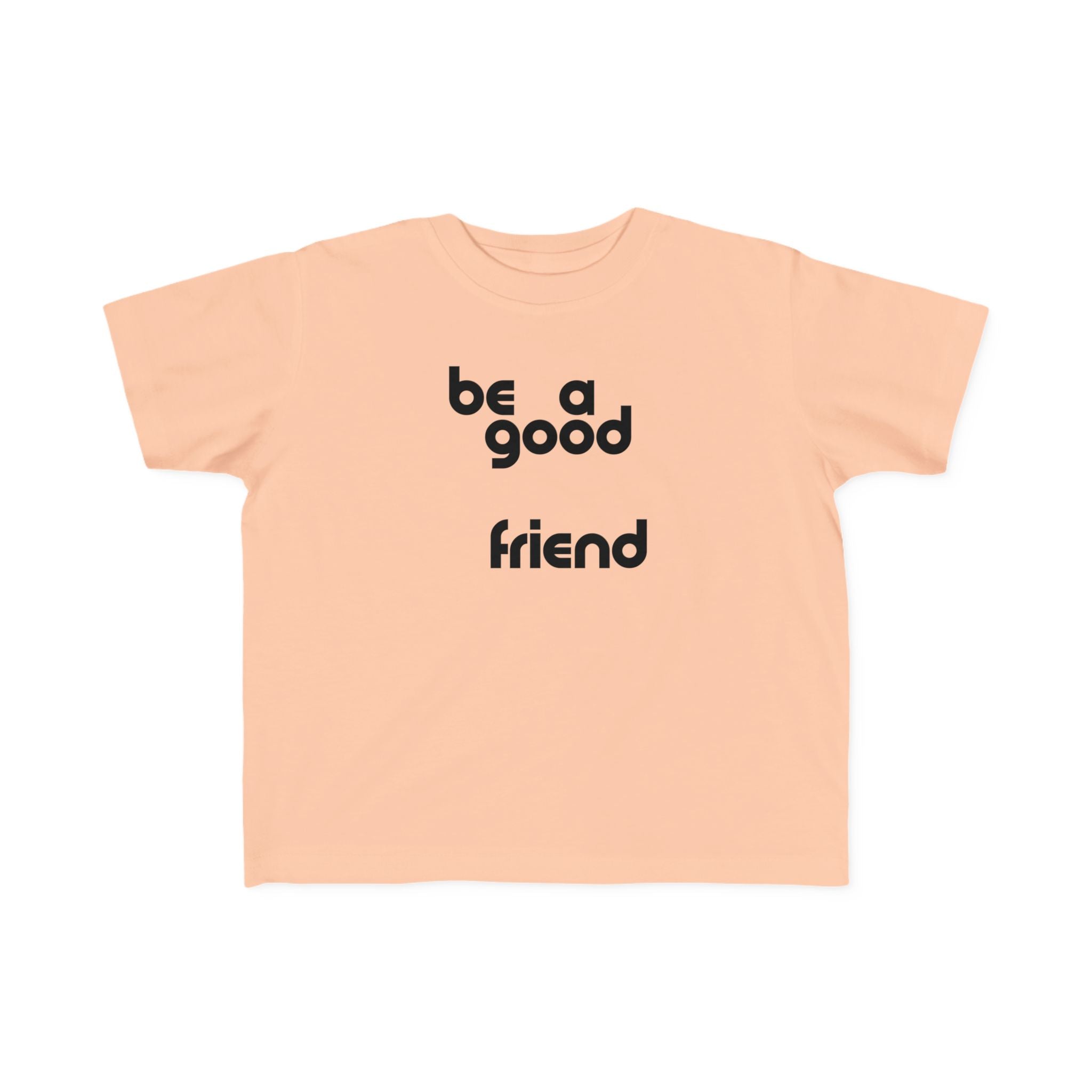 Be A Good Friend Tee