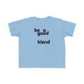 Be A Good Friend Tee
