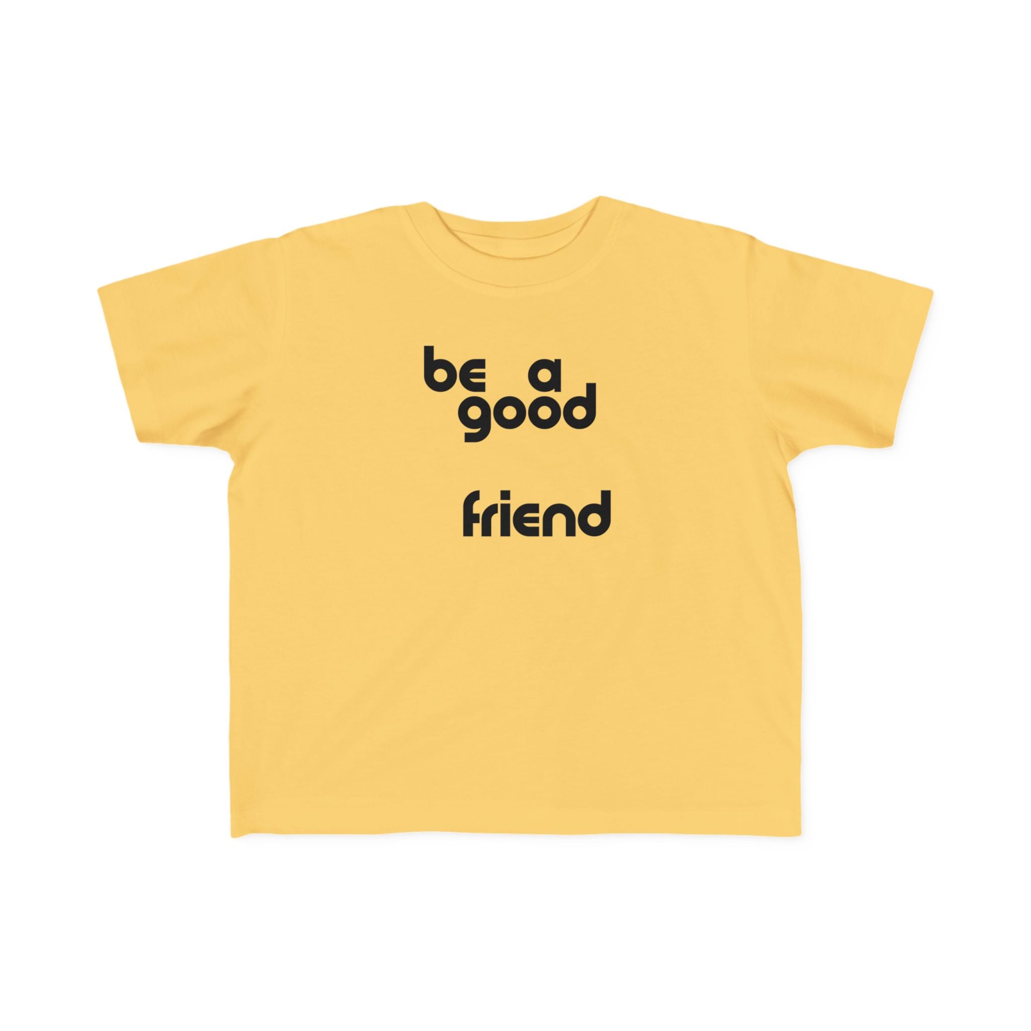 Be A Good Friend Tee